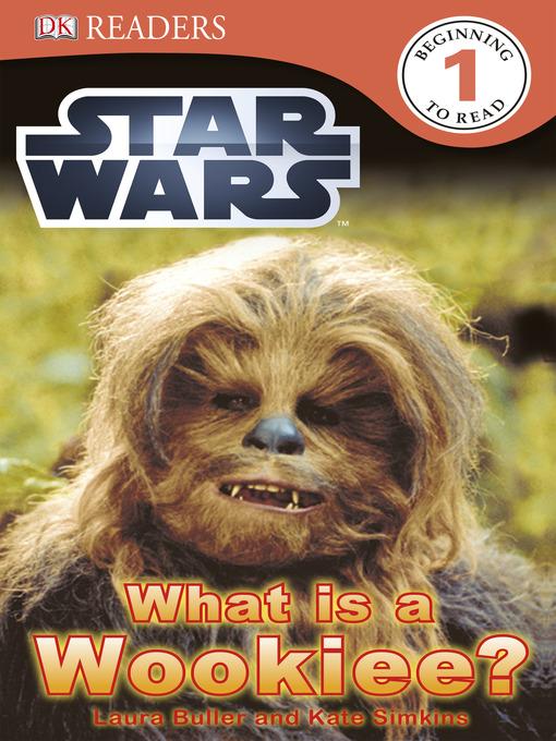 Title details for Star Wars: What Is a Wookiee? by DK - Available
